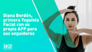 Diana Bordón, primera Yoguista Facial en Latinoamérica y Europa con su propia APP para sus seguidores